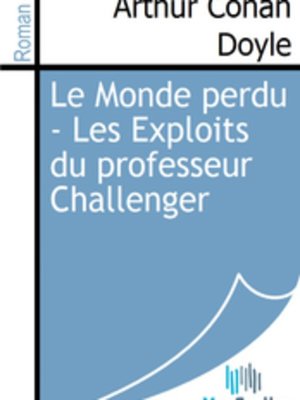 cover image of Le Monde perdu - Les Exploits du professeur Challenger